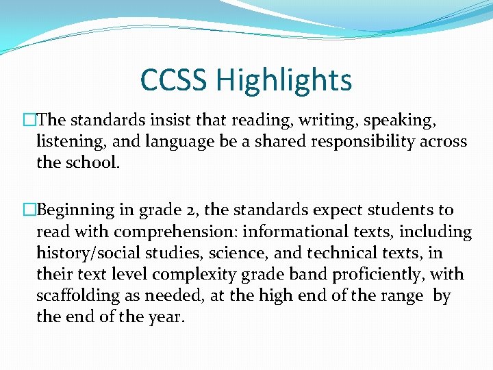 CCSS Highlights �The standards insist that reading, writing, speaking, listening, and language be a