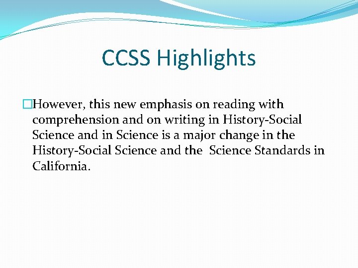 CCSS Highlights �However, this new emphasis on reading with comprehension and on writing in