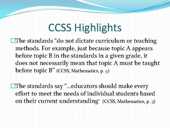 CCSS Highlights �The standards “do not dictate curriculum or teaching methods. For example, just