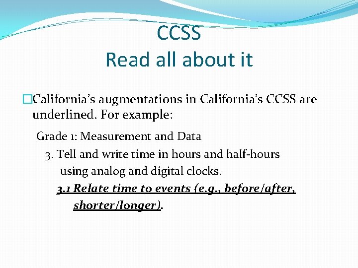 CCSS Read all about it �California’s augmentations in California’s CCSS are underlined. For example: