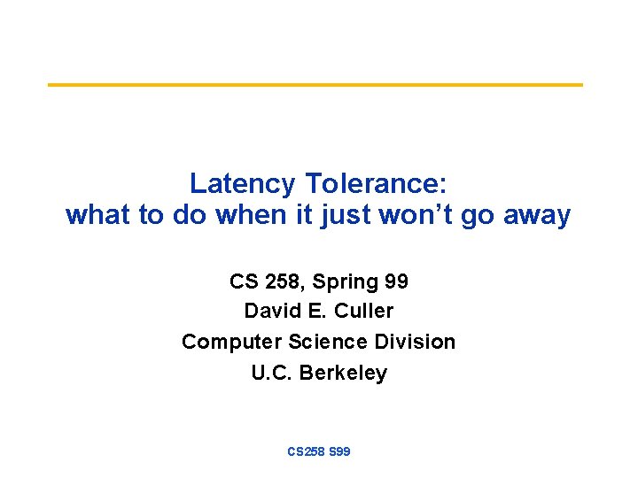 Latency Tolerance: what to do when it just won’t go away CS 258, Spring