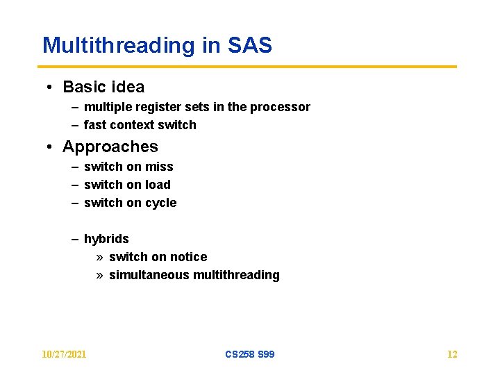 Multithreading in SAS • Basic idea – multiple register sets in the processor –