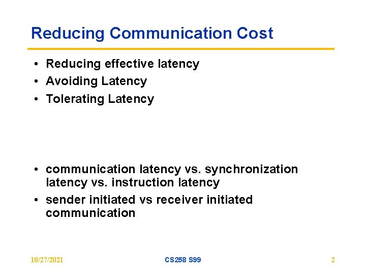 Reducing Communication Cost • Reducing effective latency • Avoiding Latency • Tolerating Latency •