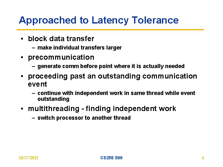 Approached to Latency Tolerance • block data transfer – make individual transfers larger •