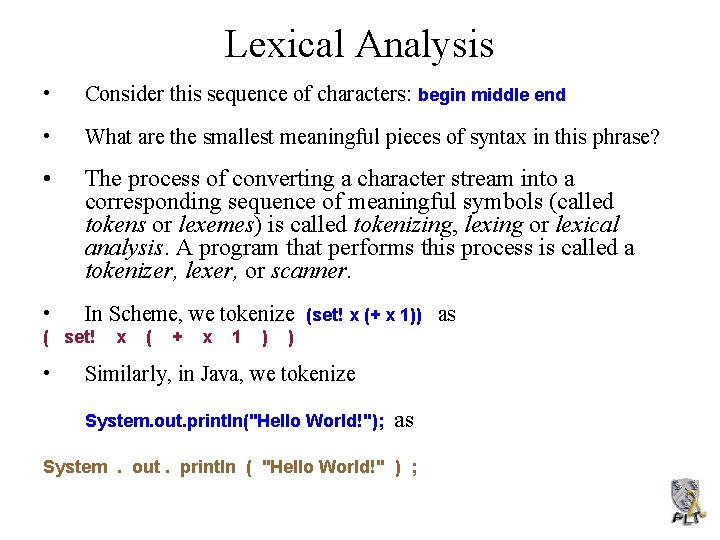 Lexical Analysis • Consider this sequence of characters: begin middle end • What are