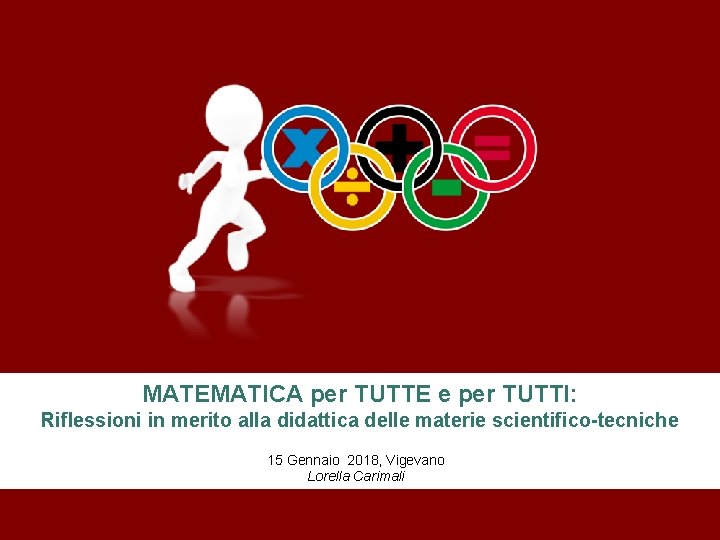 MATEMATICA per TUTTE e per TUTTI: Riflessioni in merito alla didattica delle materie scientifico-tecniche