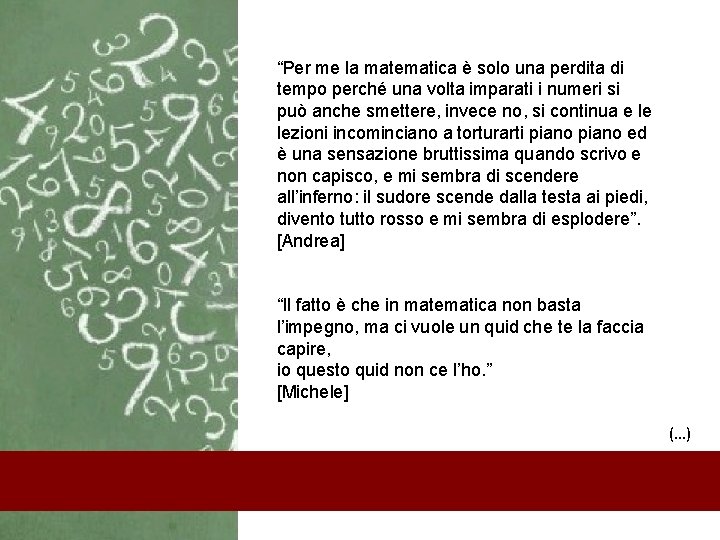 “Per me la matematica è solo una perdita di tempo perché una volta imparati