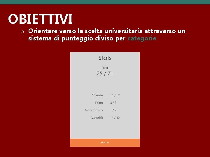 OBIETTIVI o Orientare verso la scelta universitaria attraverso un sistema di punteggio diviso per