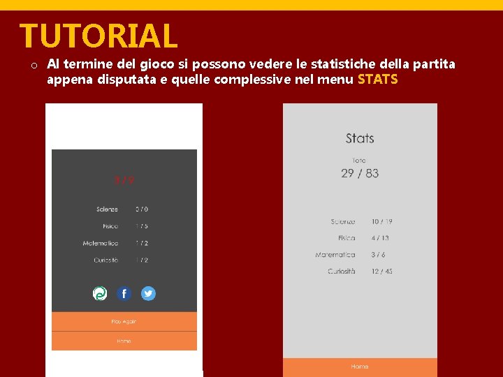 TUTORIAL o Al termine del gioco si possono vedere le statistiche della partita appena