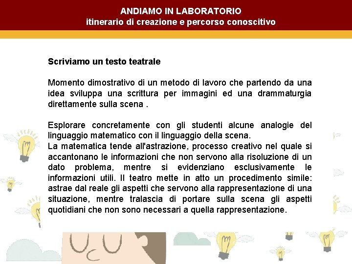 ANDIAMO IN LABORATORIO itinerario di creazione e percorso conoscitivo Scriviamo un testo teatrale Momento