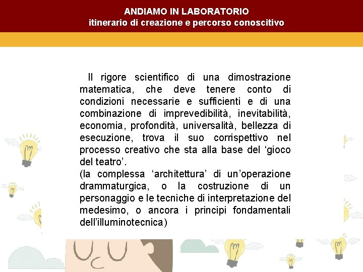 ANDIAMO IN LABORATORIO itinerario di creazione e percorso conoscitivo Il rigore scientifico di una