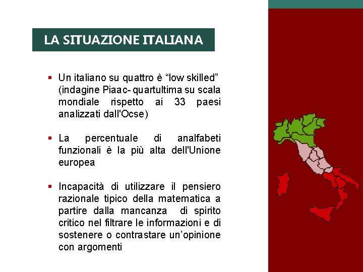 LA SITUAZIONE ITALIANA § Un italiano su quattro è “low skilled” (indagine Piaac- quartultima
