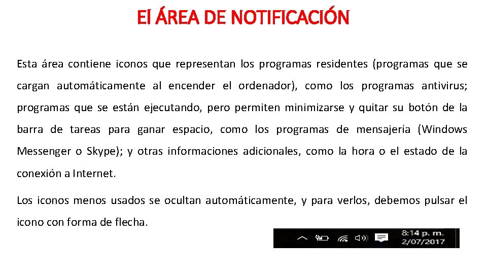 El ÁREA DE NOTIFICACIÓN Esta área contiene iconos que representan los programas residentes (programas