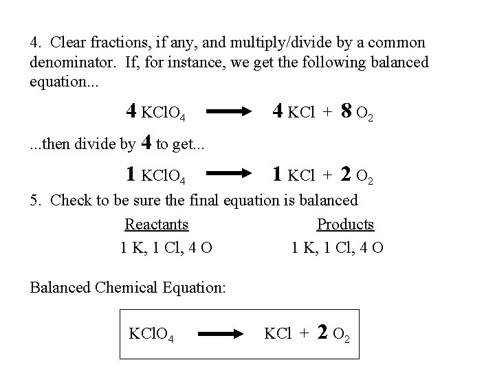 4. Clear fractions, if any, and multiply/divide by a common denominator. If, for instance,