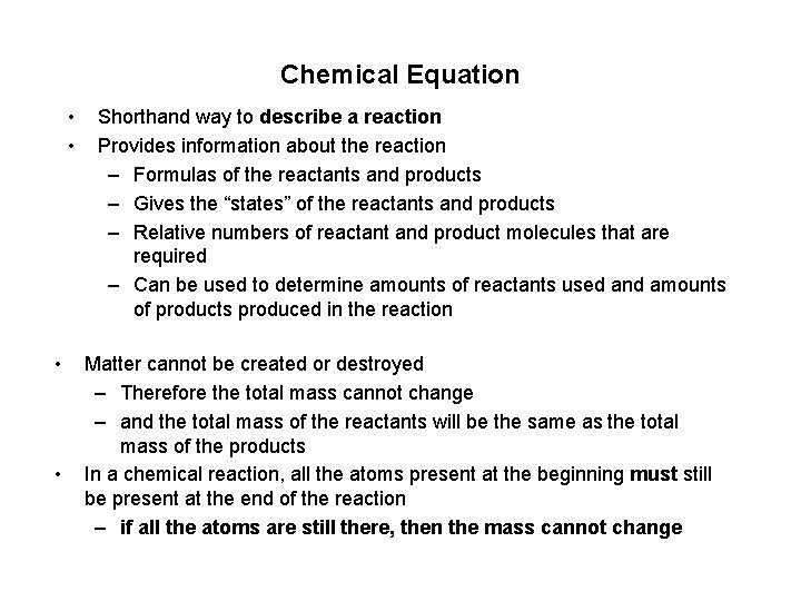 Chemical Equation • • Shorthand way to describe a reaction Provides information about the