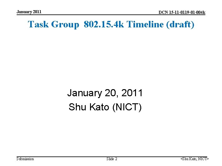 January 2011 DCN 15 -11 -0119 -01 -004 k Task Group 802. 15. 4