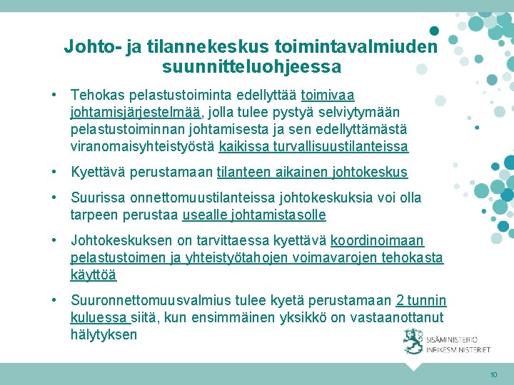 Johto- ja tilannekeskus toimintavalmiuden suunnitteluohjeessa • Tehokas pelastustoiminta edellyttää toimivaa johtamisjärjestelmää, jolla tulee pystyä