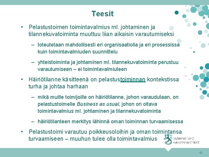 Teesit • Pelastustoimen toimintavalmius ml. johtaminen ja tilannekuvatoiminta muuttuu liian aikaisin varautumiseksi – toteutetaan