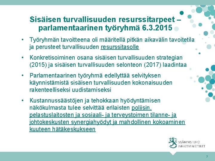 Sisäisen turvallisuuden resurssitarpeet – parlamentaarinen työryhmä 6. 3. 2015 • Työryhmän tavoitteena oli määritellä