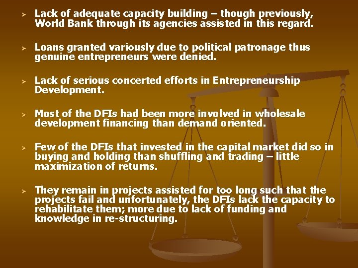 Ø Lack of adequate capacity building – though previously, World Bank through its agencies