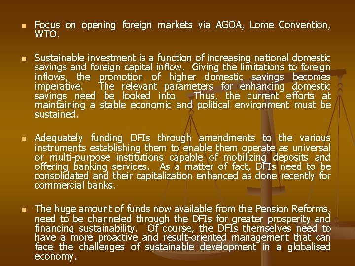 n n Focus on opening foreign markets via AGOA, Lome Convention, WTO. Sustainable investment