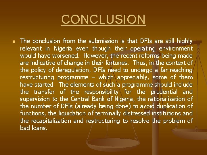 CONCLUSION n The conclusion from the submission is that DFIs are still highly relevant