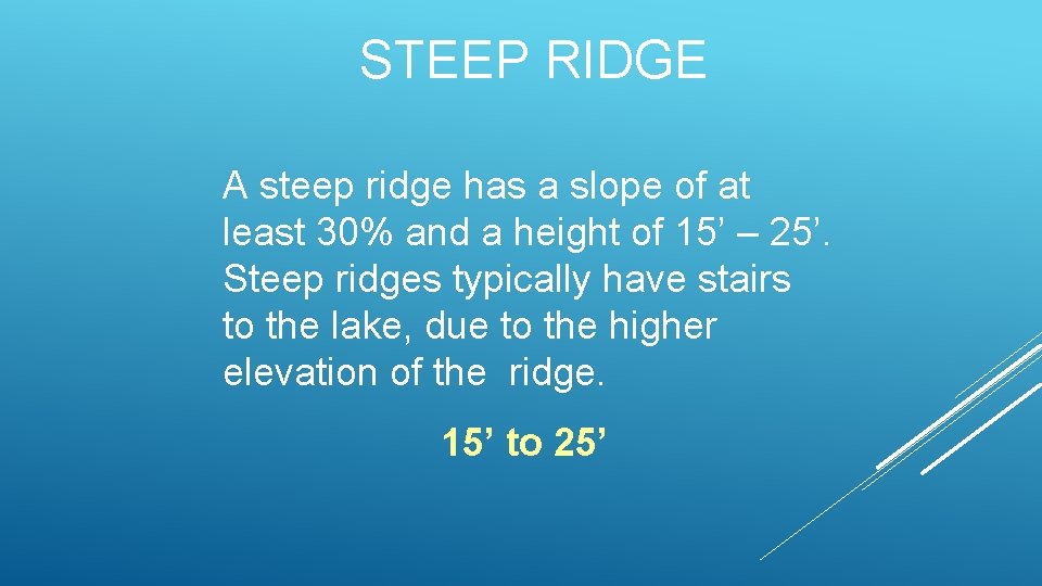 STEEP RIDGE A steep ridge has a slope of at least 30% and a