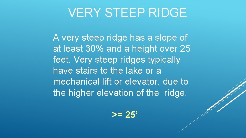 VERY STEEP RIDGE A very steep ridge has a slope of at least 30%