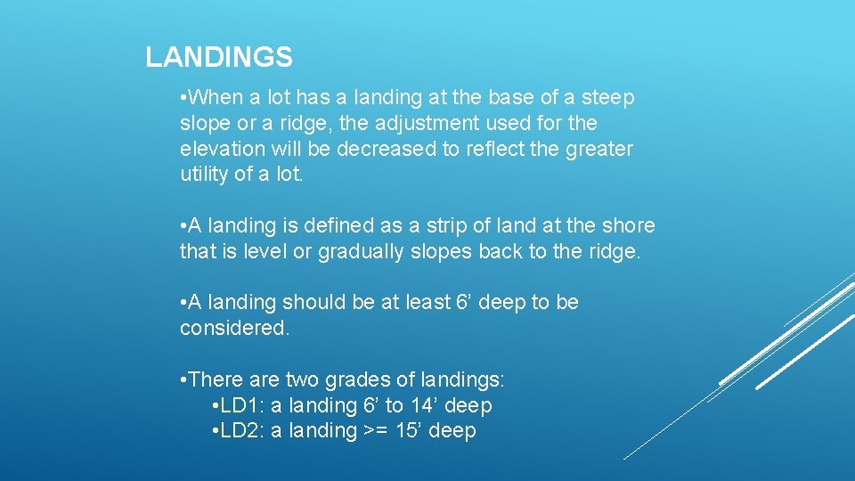 LANDINGS • When a lot has a landing at the base of a steep