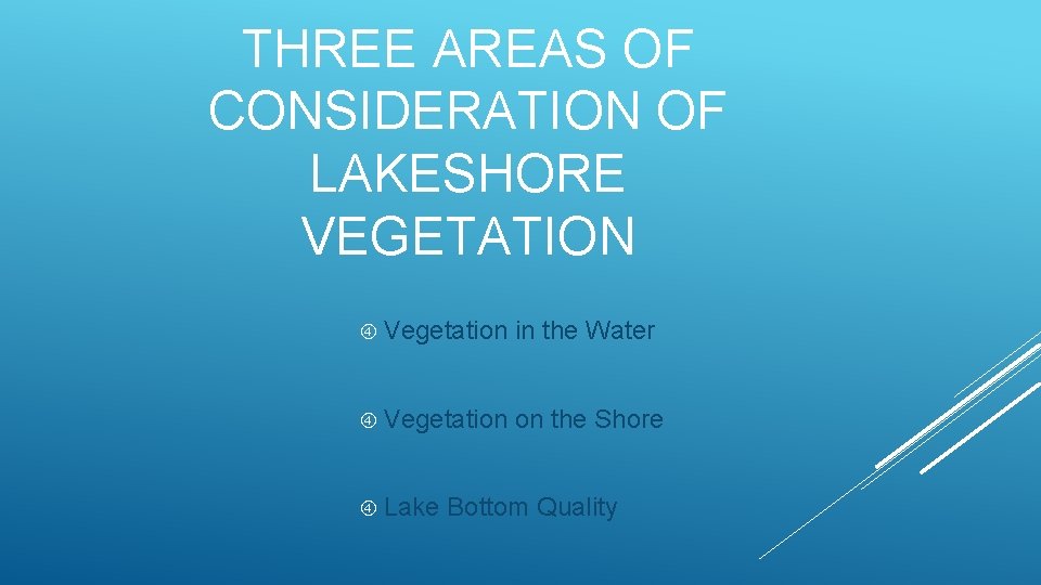 THREE AREAS OF CONSIDERATION OF LAKESHORE VEGETATION Vegetation in the Water Vegetation on the