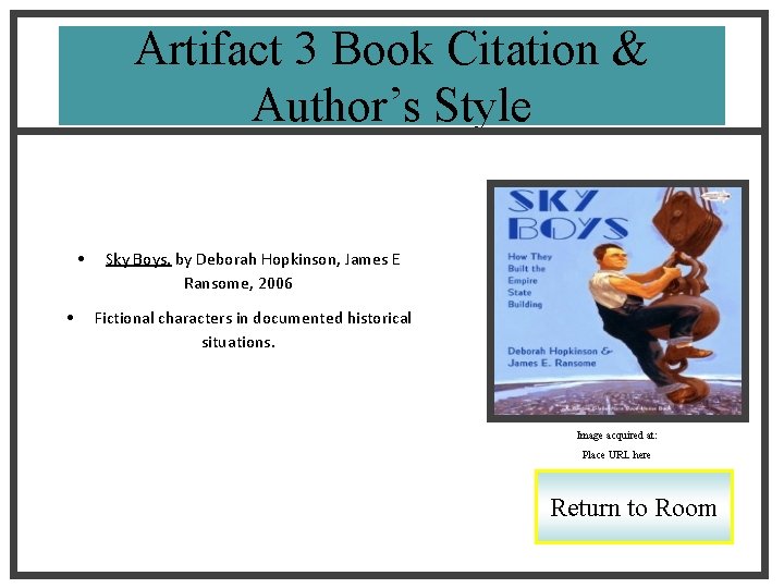 Artifact 3 Book Citation & Author’s Style • • Sky Boys, by Deborah Hopkinson,