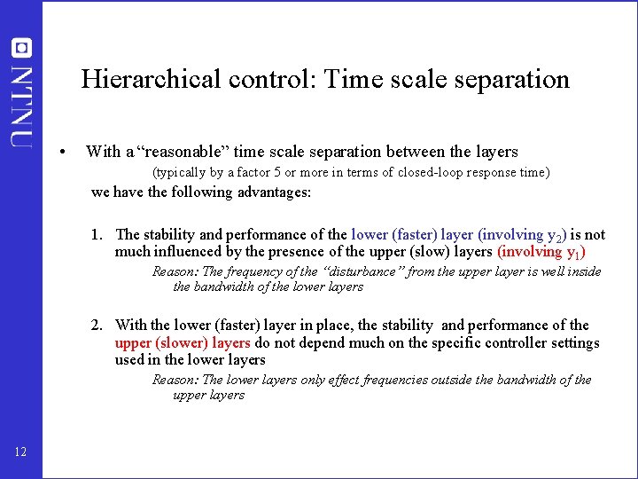 Hierarchical control: Time scale separation • With a “reasonable” time scale separation between the