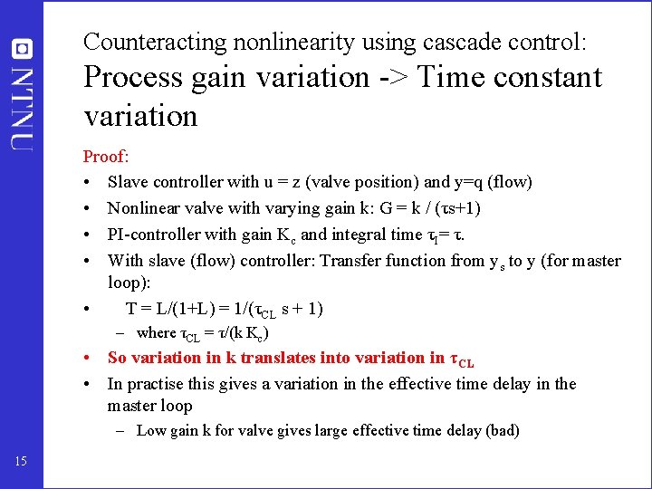 Counteracting nonlinearity using cascade control: Process gain variation -> Time constant variation Proof: •