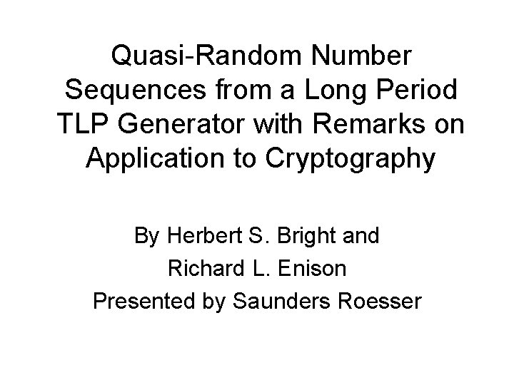 Quasi-Random Number Sequences from a Long Period TLP Generator with Remarks on Application to