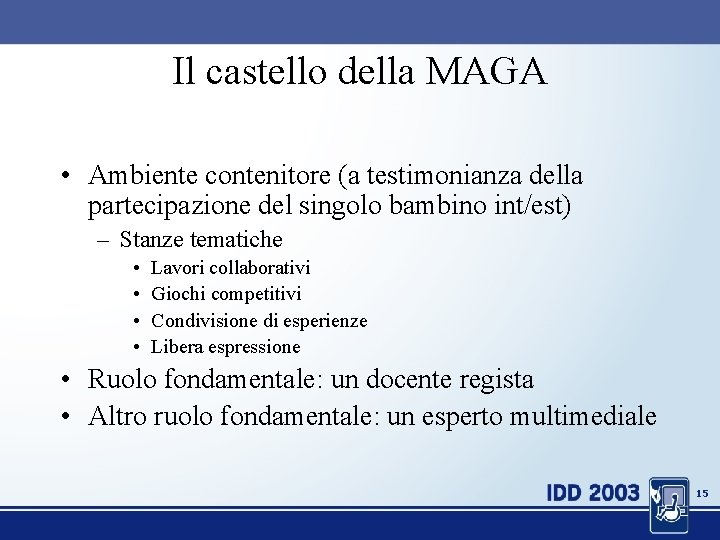 Il castello della MAGA • Ambiente contenitore (a testimonianza della partecipazione del singolo bambino