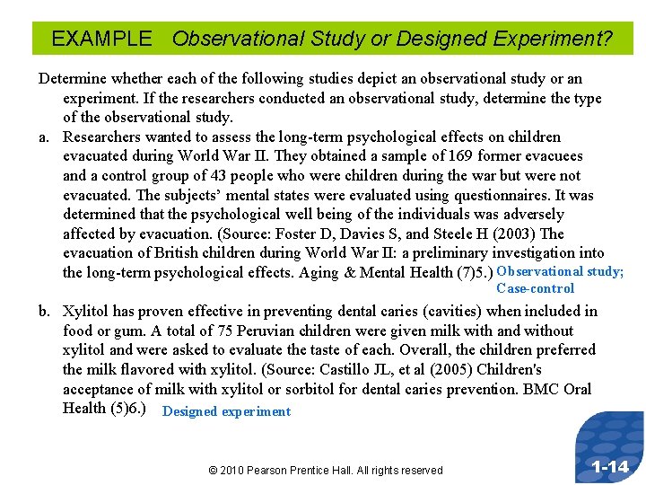 EXAMPLE Observational Study or Designed Experiment? Determine whether each of the following studies depict