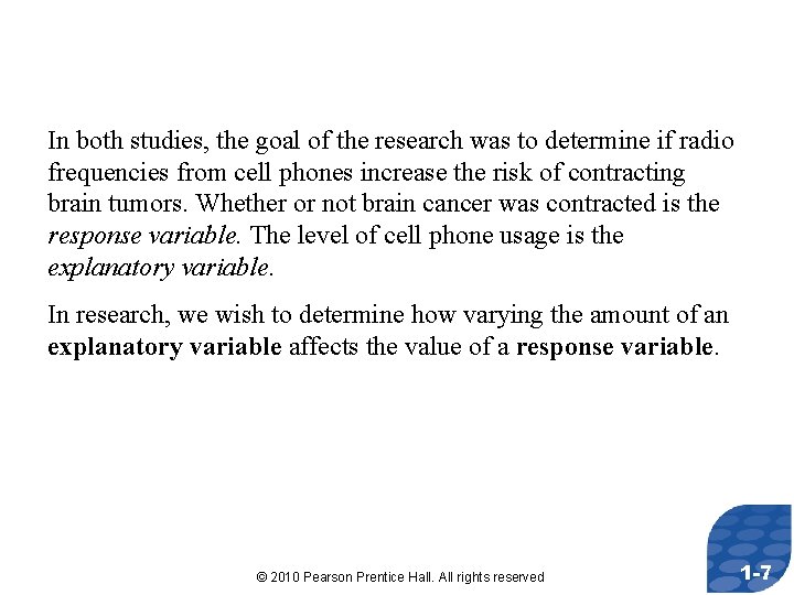 In both studies, the goal of the research was to determine if radio frequencies