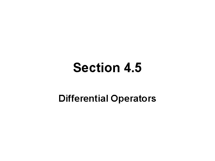 Section 4. 5 Differential Operators 