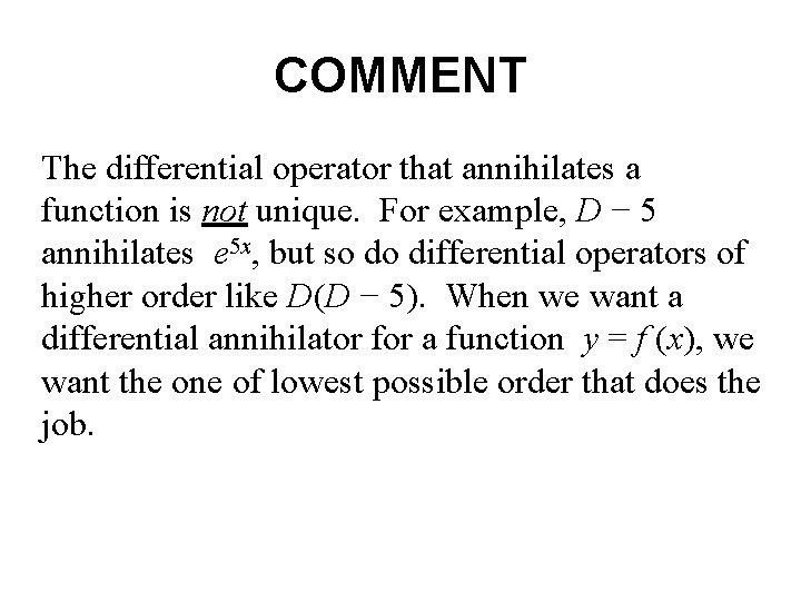COMMENT The differential operator that annihilates a function is not unique. For example, D