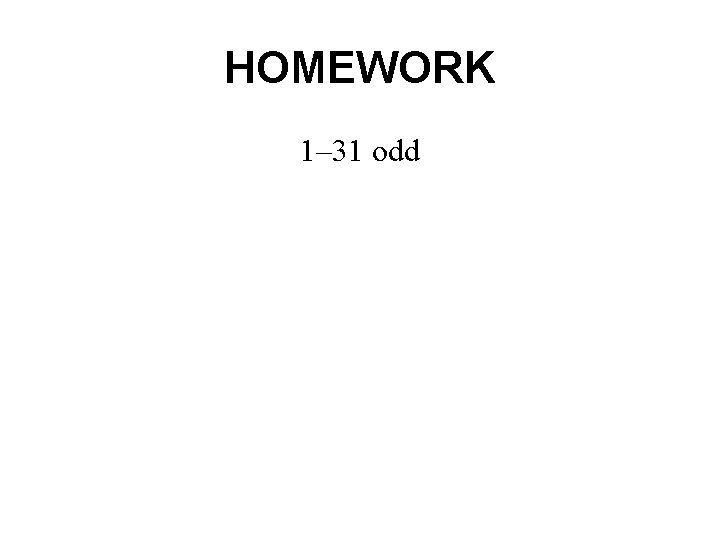 HOMEWORK 1– 31 odd 