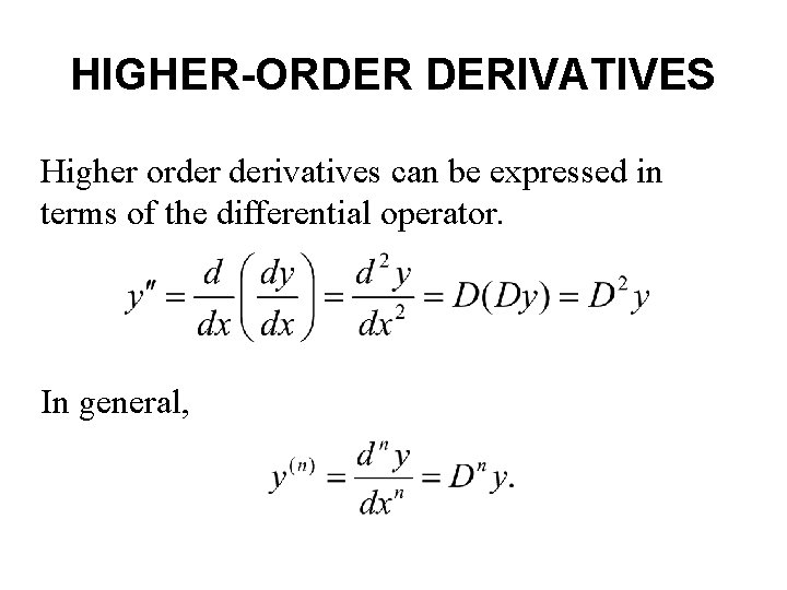 HIGHER-ORDER DERIVATIVES Higher order derivatives can be expressed in terms of the differential operator.