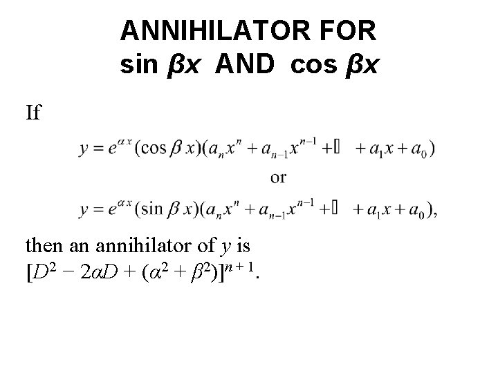 ANNIHILATOR FOR sin βx AND cos βx If then an annihilator of y is
