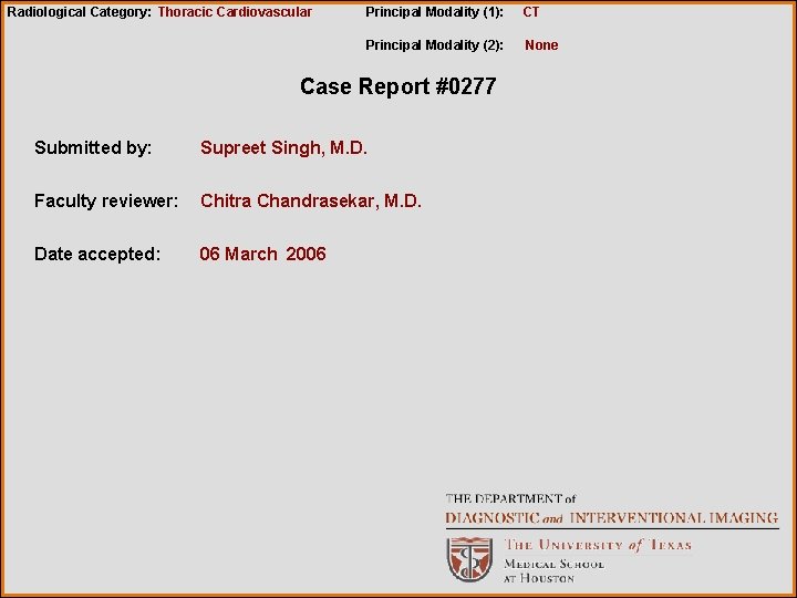 Radiological Category: Thoracic Cardiovascular Principal Modality (1): CT Principal Modality (2): None Case Report