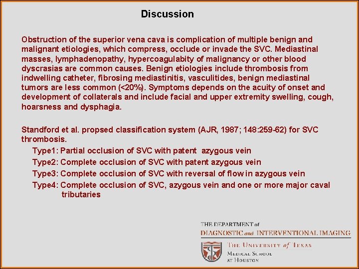 Discussion Obstruction of the superior vena cava is complication of multiple benign and malignant