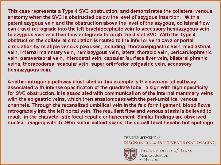 This case represents a Type 4 SVC obstruction, and demonstrates the collateral venous anatomy