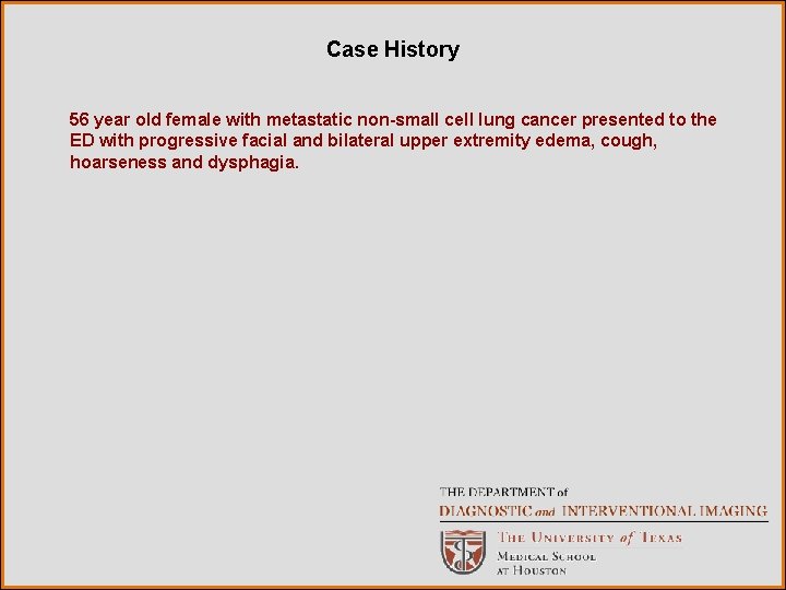 Case History 56 year old female with metastatic non-small cell lung cancer presented to