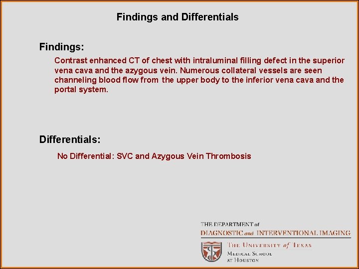 Findings and Differentials Findings: Contrast enhanced CT of chest with intraluminal filling defect in
