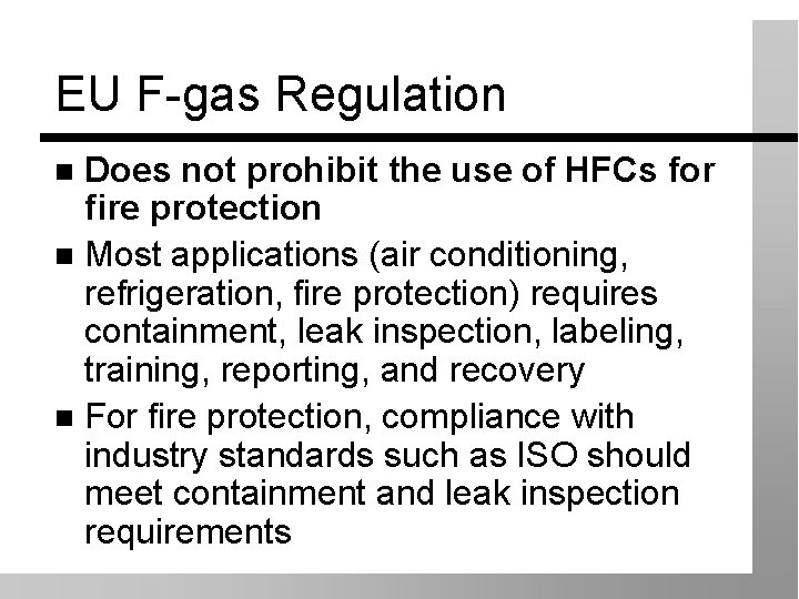 EU F-gas Regulation Does not prohibit the use of HFCs for fire protection Most