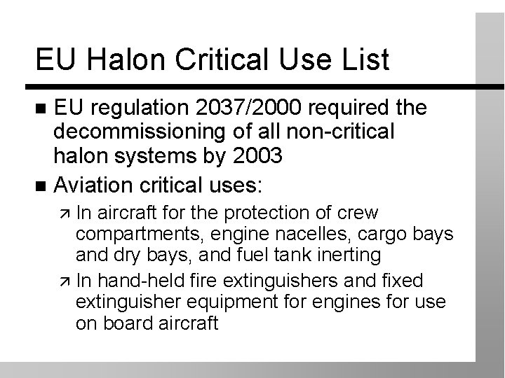 EU Halon Critical Use List EU regulation 2037/2000 required the decommissioning of all non-critical