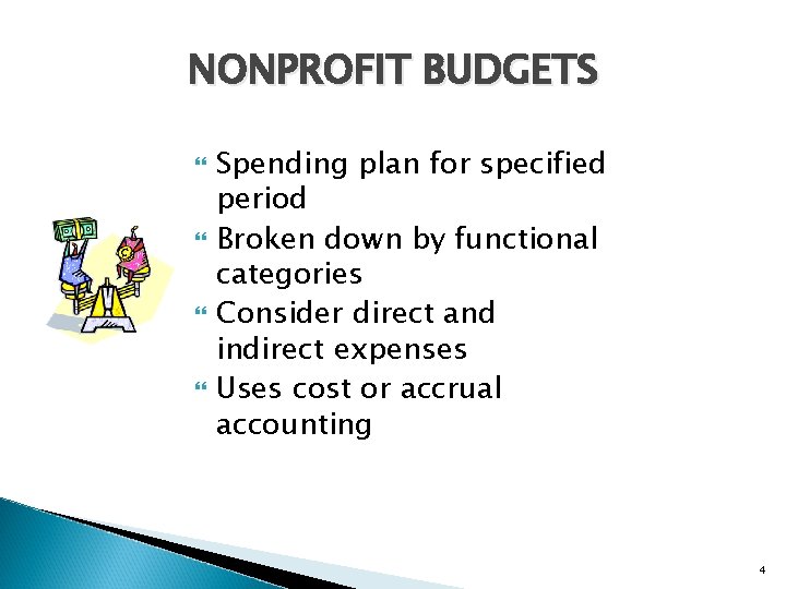 NONPROFIT BUDGETS Spending plan for specified period Broken down by functional categories Consider direct